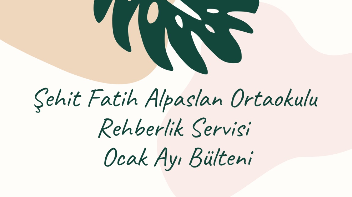 Şehit Fatih Alpaslan Ortaokulu Rehberlik Servisi Ocak Ayı Bülteni